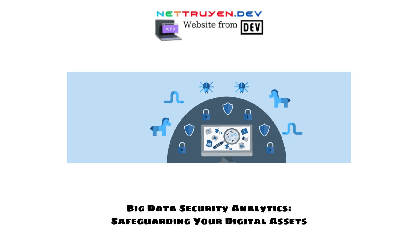 Big Data Security Analytics Safeguarding Your Digital Assets