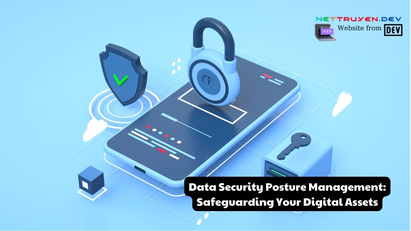 Data Security Posture Management: Safeguarding Your Digital Assets