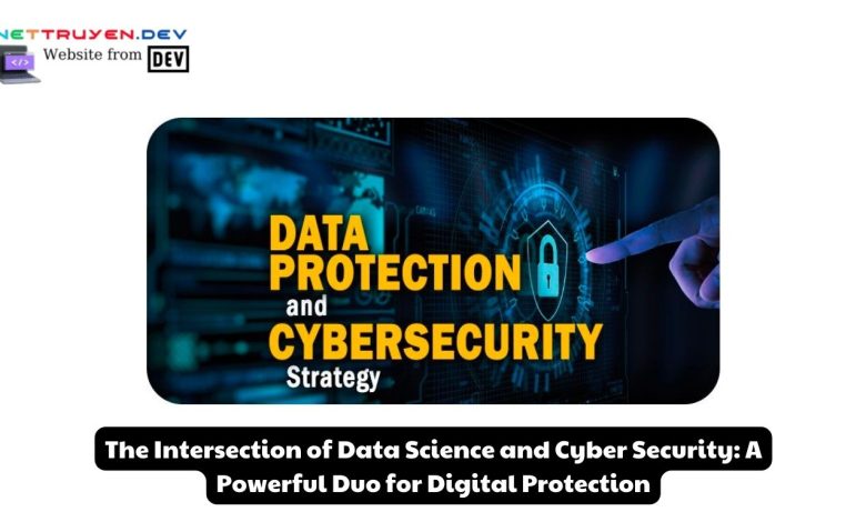 The Intersection of Data Science and Cyber Security: A Powerful Duo for Digital Protection